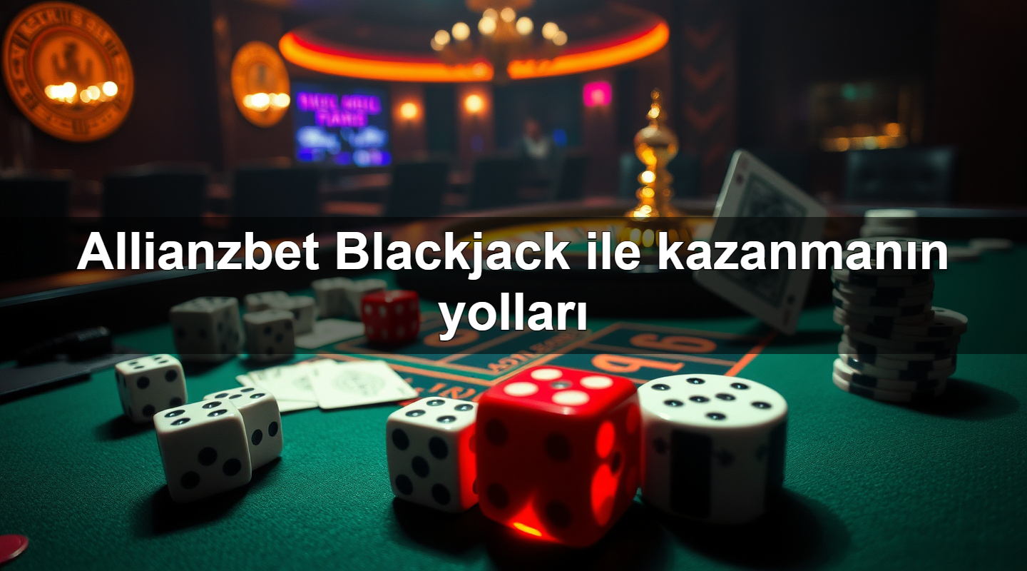 allianzbet blackjack ile kazanman n yollar 1784186976807