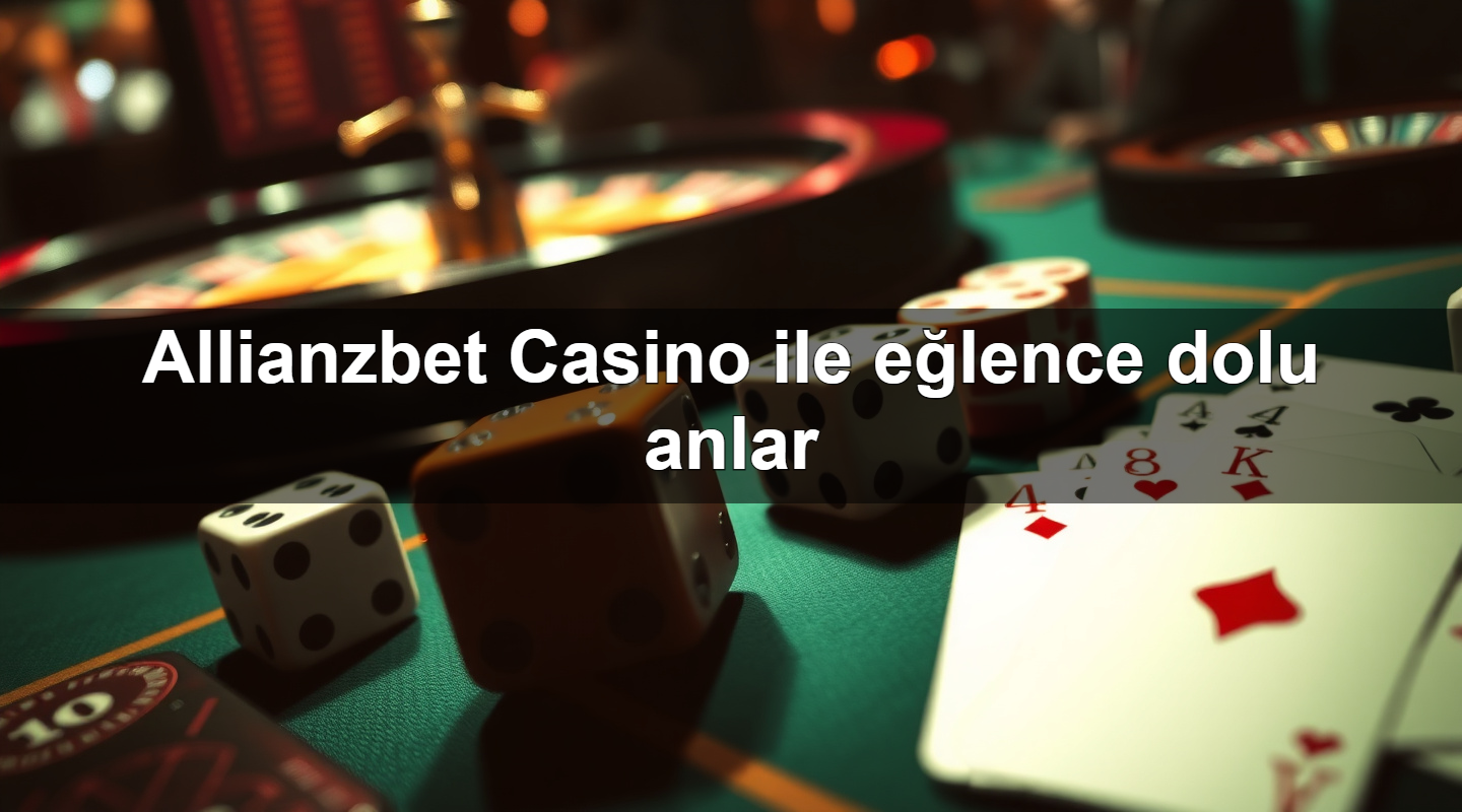 allianzbet casino ile e lence dolu anlar 1784187050631