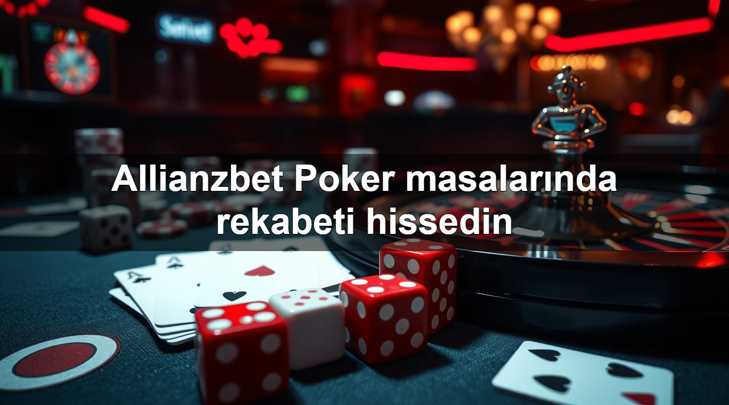 allianzbet poker masalar nda rekabeti hissedin 1784187065235